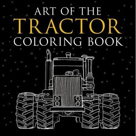 Art of the Tractor Coloring Book: Ready-to-Color Drawings of John Deere, International Harvester, Farmall, Ford, Allis-Chalmers, Case IH and More. (Paperback)